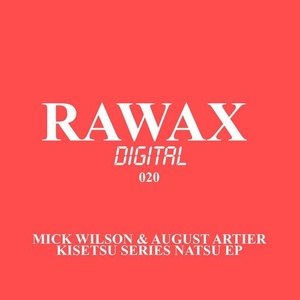 Mick Wilson, August Artier - Kisetsu Series Natsu EP [RWXD020]