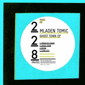 Mladen Tomic - Ghost Town EP [TRAPEZ228]