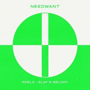 Parla - Elay's Melody (Extended Mixes) [NEEDW080]