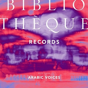 Pete Dash - Arabic Voices EP [BIBLIOTHEQUE056]