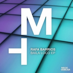 Rafa Barrios - Baila Loco EP [MHD105]