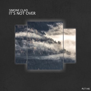 Simone Glad - It's Not Over EP [PLT146]