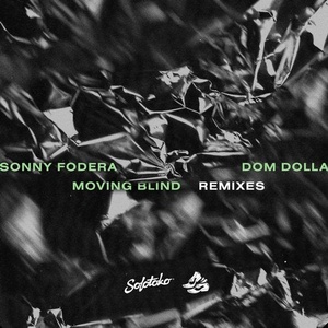 Sonny Fodera, Dom Dolla - Moving Blind (Remixes) [SWEATITOKO002B]