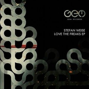 Stefan Weise - Love The Freaks EP [GEM069]