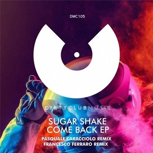 Sugar Shake - Come Back EP [DCM105]