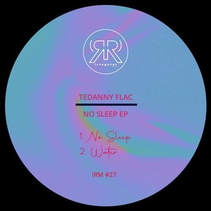 Tedanny Flac - No Sleep EP [IRM027]