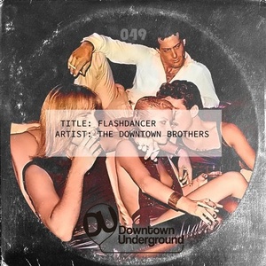 The Downtown Brothers - Flashdancer [DU049D]