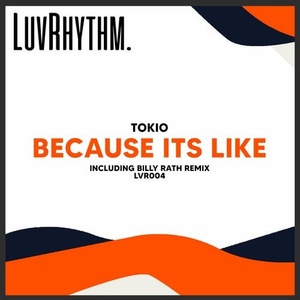 Tokio - Because Its Like [LVR004]