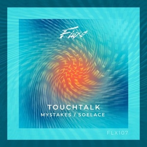 Touchtalk - Mystakes / Soelace [FLX107]