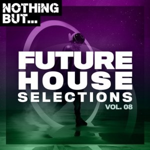 VA - Nothing But... Future House Selections, Vol. 08 [NBFHS08]