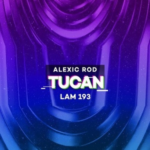 Alexic Rod - Tucan EP [LAM193]