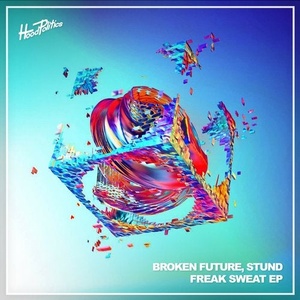 Broken Future, Stund - Freak Sweat [HP087]