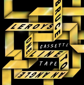 Bruce Leroys, One Line to an Angle - Cassette Tape [GPM599]