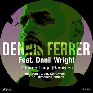 Dennis Ferrer, Danil Wright - Church Lady (Remixes) [KSS1835]
