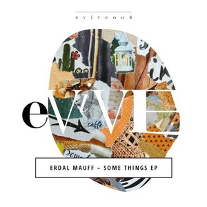 Erdal Mauff - Some Things EP [EVIVE008]