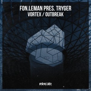 Fon.Leman, Tryger - Vortex, Outbreak [INTRICATE383]