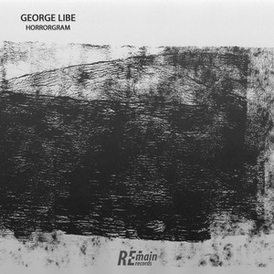 George Libe - Horrorgram [REMAINLTD127]