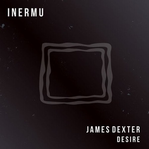 James Dexter - Desire [INERMU025]