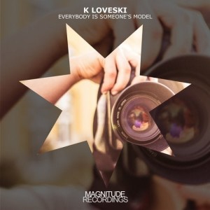 K Loveski - Everybody Is Someone's Model [MGN058]