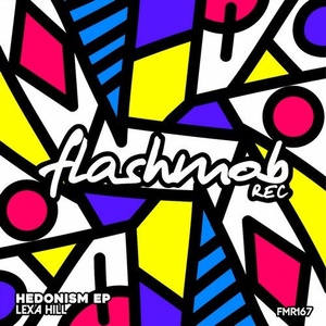 Lexa Hill - Hedonism EP [FMR167]
