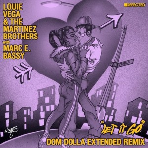 Louie Vega, The Martinez Brothers - Let It Go - Dom Dolla Extended Remix [DFTD604D5]
