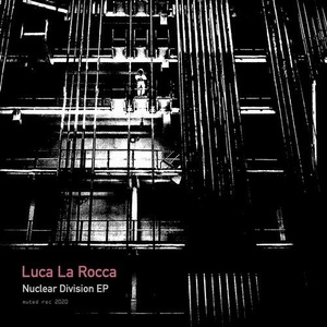 Luca La Rocca - Nuclear Division EP [MUTED006]
