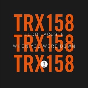 Ludo Lacoste - When You Were Down [TRX15801Z]