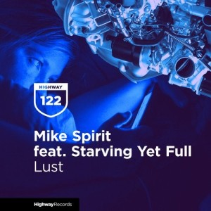 Mike Spirit, Starving Yet Full - Lust [HWD122]