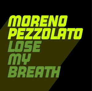 Moreno Pezzolato - Lose My Breath [GU539]