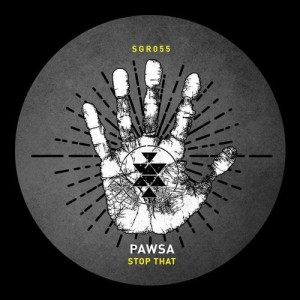 PAWSA - Stop That [SGR055]