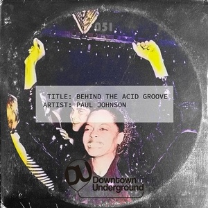 Paul Johnson - Behind the Acid Groove [DU051D]