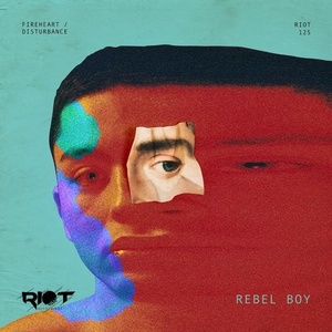 Rebel Boy - Fireheart / Disturbance [RIOT125]