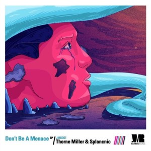 Thorne Miller, Splancnic - Don't Be A Menace [JMR061]
