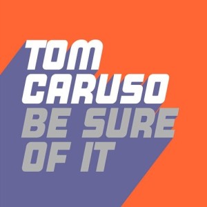Tom Caruso - Be Sure Of It [GU536]