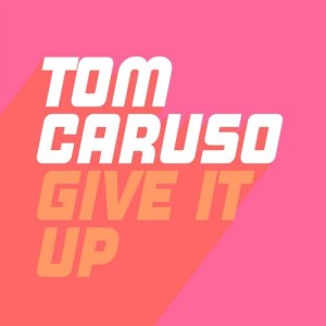Tom Caruso - Give It Up [GU542]