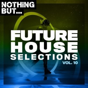 VA - Nothing But... Future House Selections, Vol. 10 [NBFHS10]
