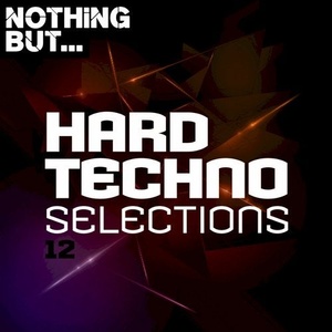 VA - Nothing But... Hard Techno Selections, Vol. 12 [NBHTS12]