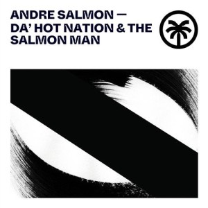 Andre Salmon, Kricked, K-Mack, Apollo84 - Da' Hot Nation & The Salmon Man [HXT060]
