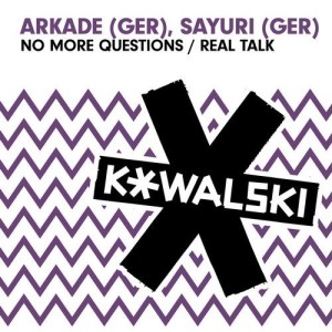 Arkade (Ger), Sayuri (Ger) - No More Questions / Real Talk [KOWALSKI032]