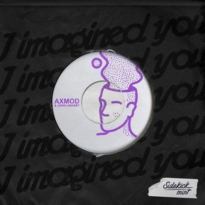 AxMod, John Linhart - I Imagined You (Extended Mix) [SIDEMINT018B]