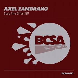Axel Zambrano - Step the Ghost [BCSA0472]