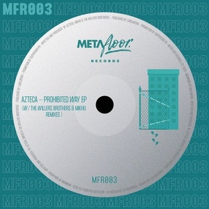Azteca - Prohibited Way EP [MFR003]