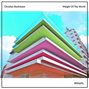 Christian Bachmann - Weight Of The World [MAN310]
