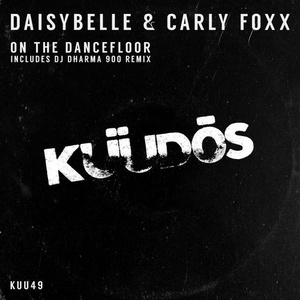 Daisybelle, Carly Foxx - On The Dancefloor [KUU049]