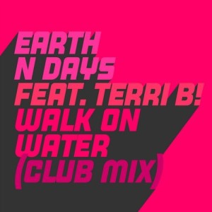 Earth n Days, Terri B! - Walk On Water - Club Mix [GU552]