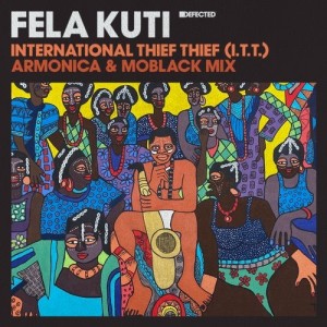 Fela Kuti - International Thief Thief (I.T.T.) (Armonica & MoBlack Mix) [DFTD618D2]
