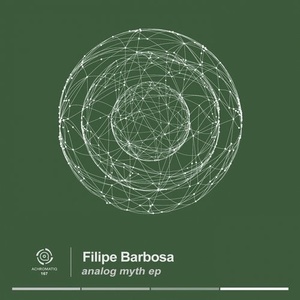 Filipe Barbosa - Analog Myth EP [ACHRO167]