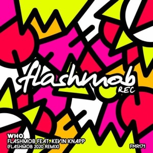 Flashmob, Kevin Knapp - Who (Flashmob 2020 Extended Remix) [FMR171]
