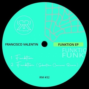 Francisco Valentin - Funktion EP [IRM032]