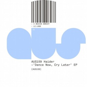 Haider - Dance Now, Cry Later [AUS159D]